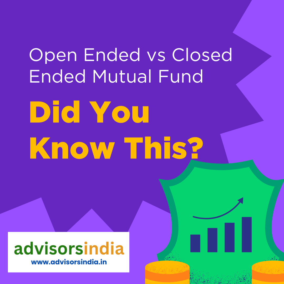 Open Ended Vs Closed Ended Mutual Fund Did You Know This Advisors India