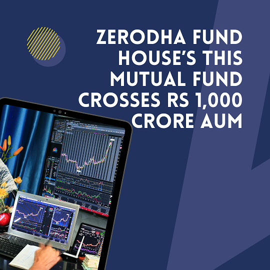 Zerodha Fund House’s This Mutual Fund Crosses Rs 1,000 Crore AUM ...