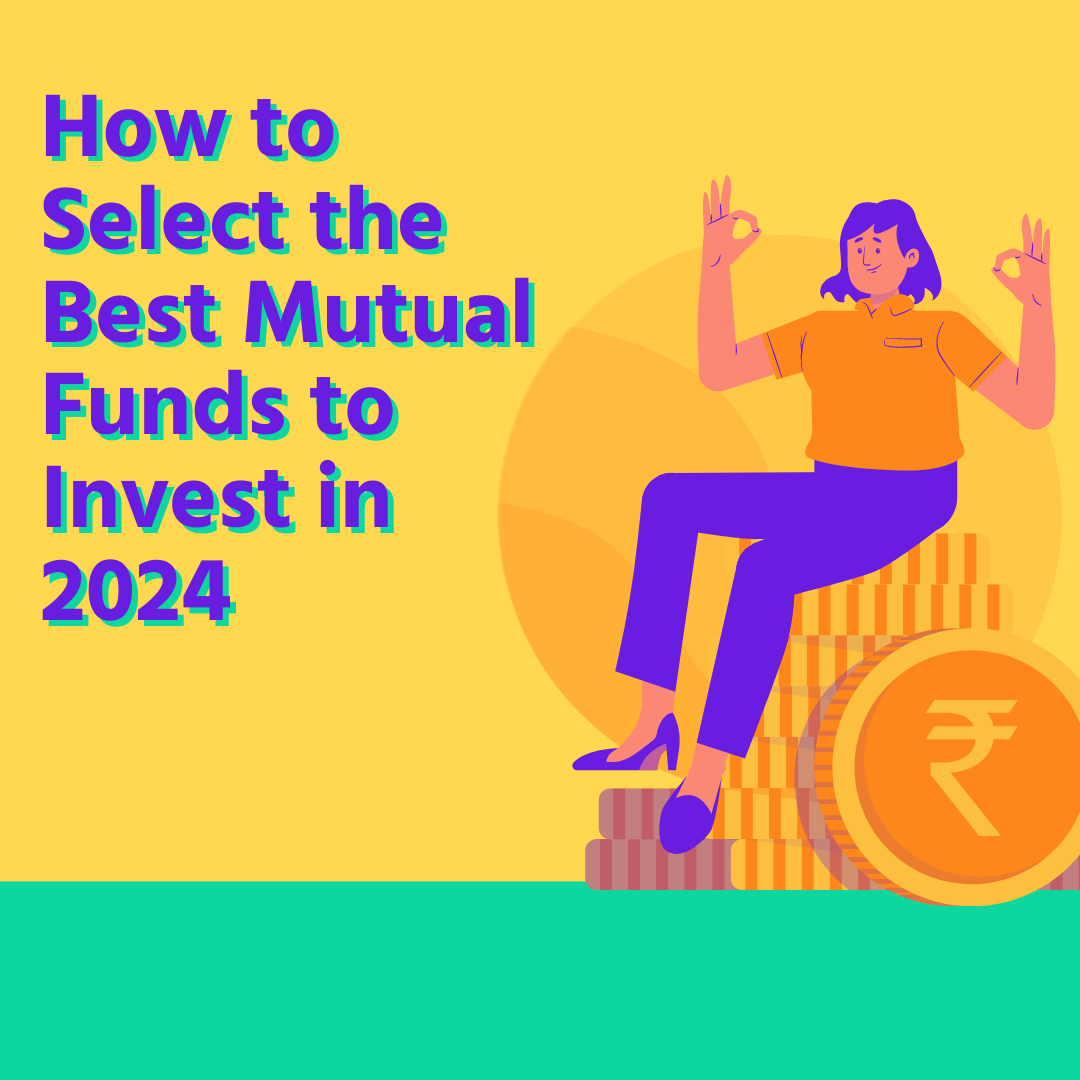 How to Select the Best Mutual Funds to Invest in 2024