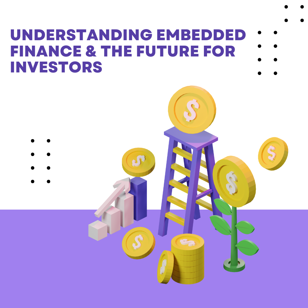 Understanding Embedded Finance & the Future for Investors