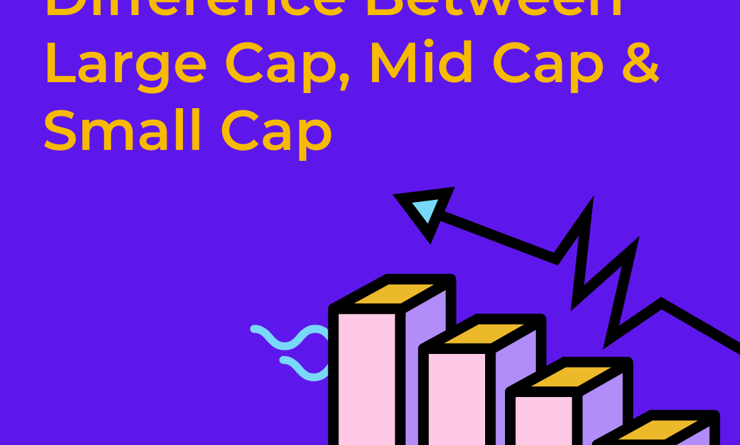 Understanding Large Cap, Mid Cap, And Small Cap Stocks: Differences And ...