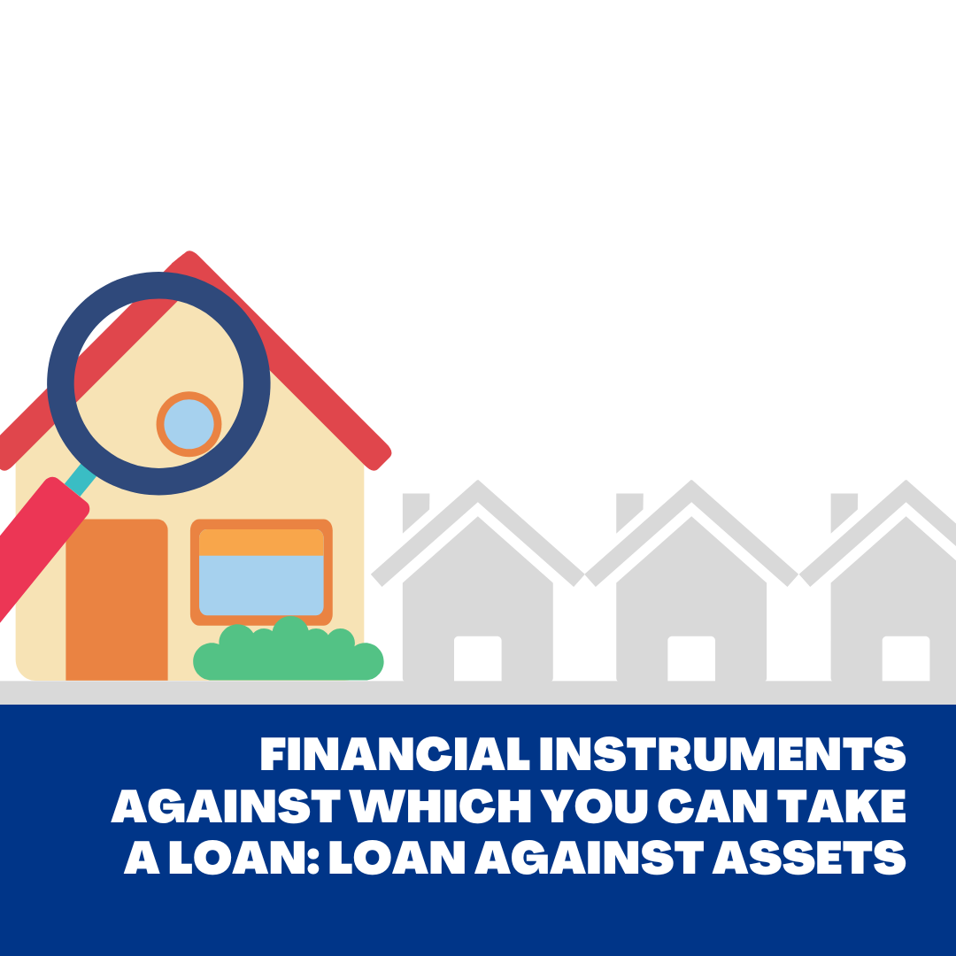Financial Instruments Against Which You Can Take a Loan: Loan Against Assets
