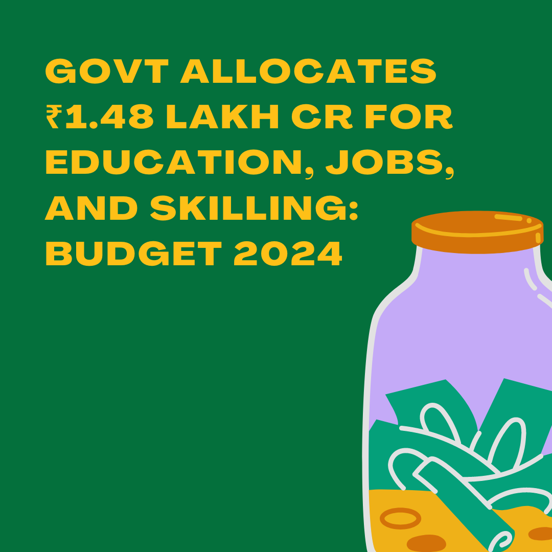 Govt Allocates ₹1.48 Lakh Cr for Education, Jobs, and Skilling: Budget 2024