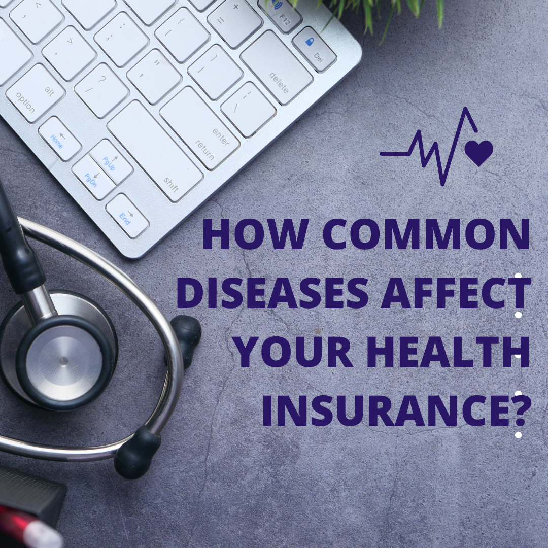 How Common diseases affect your health insurance?