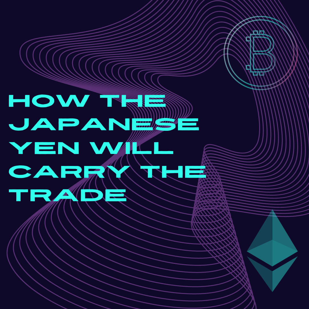 How the Japanese Yen Will Carry the Trade