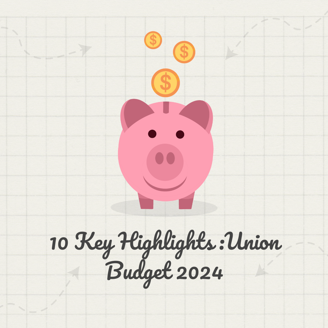 10 Key Highlights :Union Budget 2024