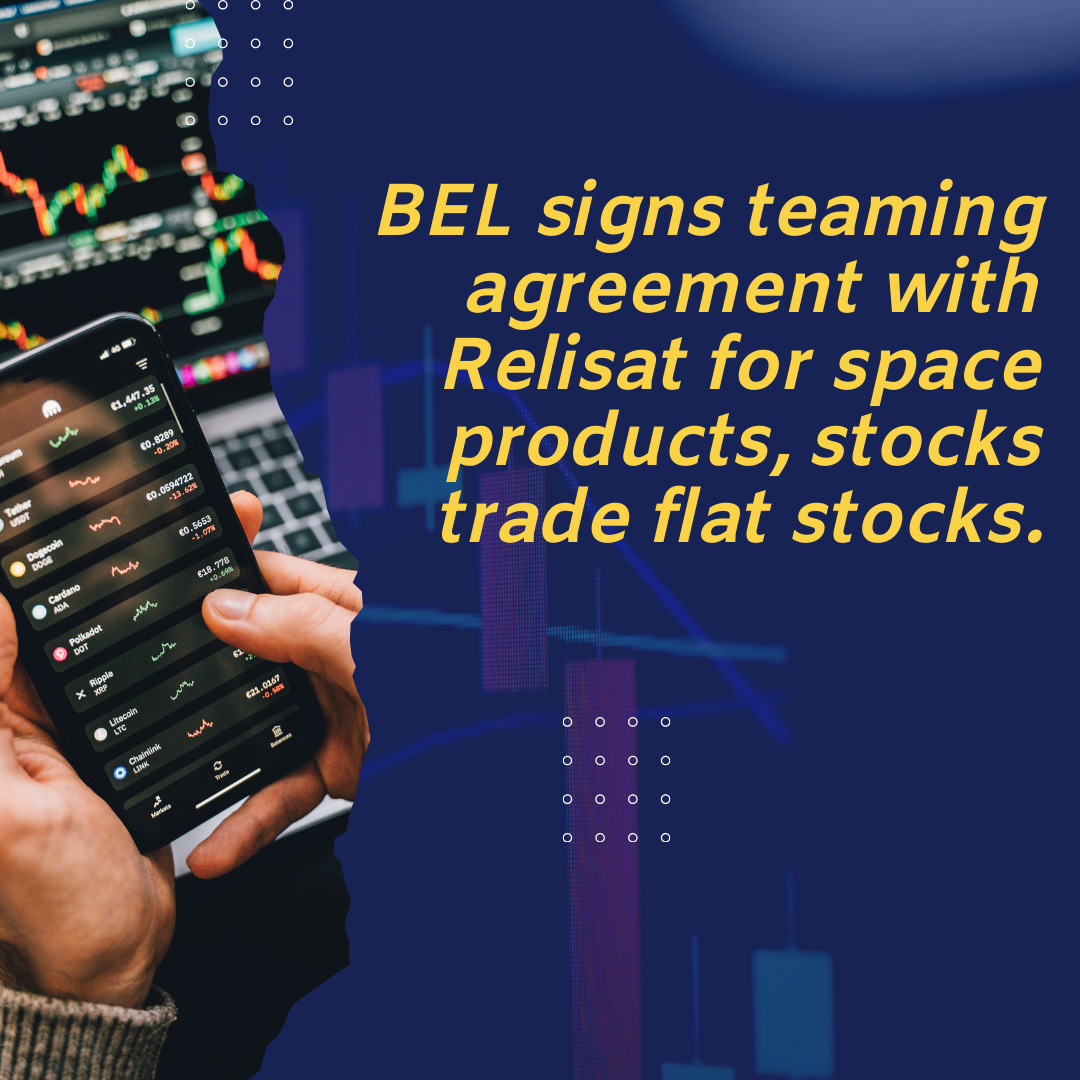 BEL Signs Teaming Agreement with Relisat for Space Products; Stocks Trade Flat
