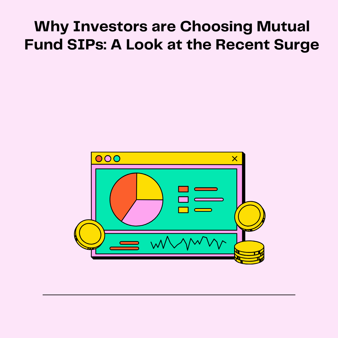 Why Investors are Choosing Mutual Fund SIPs: A Look at the Recent Surge