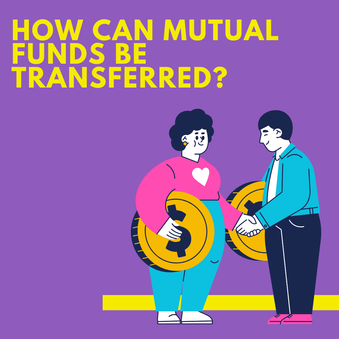 How Can Mutual Funds Be Transferred?